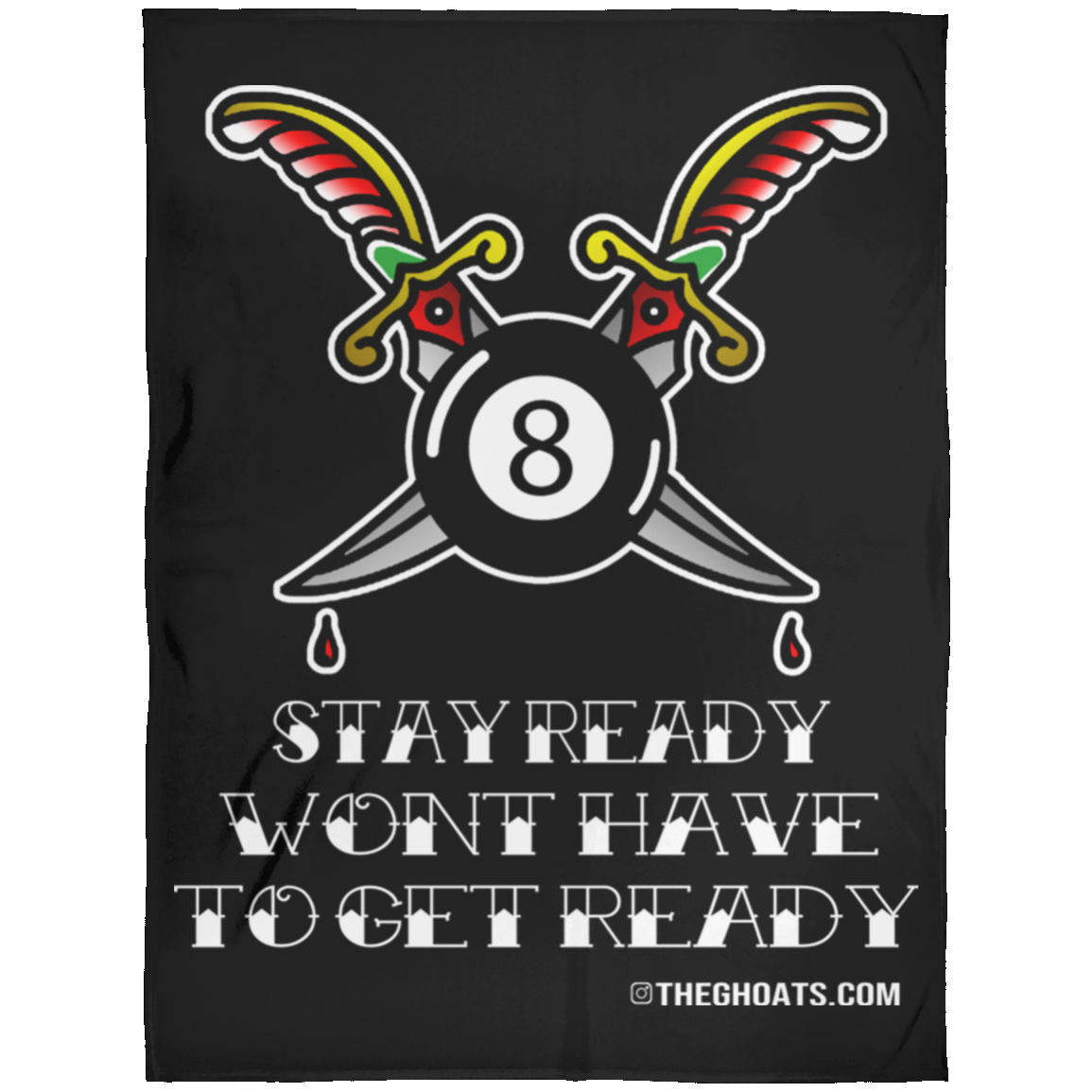 The GHOATS Custom Design #36. Stay Ready Won't Have to Get Ready. Tattoo Style. Ver. 1/2. Fleece Blanket 60x80