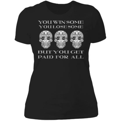 ArtichokeUSA Custom Design. You Win Some, You Lose Some, But You Get Paid For All. Ladies' Boyfriend T-Shirt