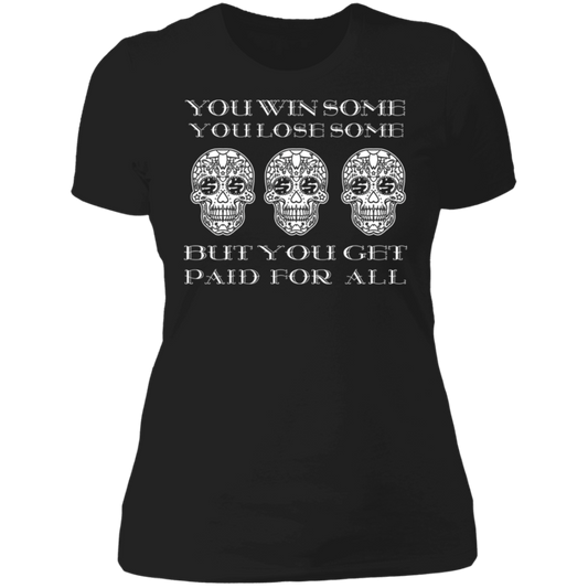 ArtichokeUSA Custom Design. You Win Some, You Lose Some, But You Get Paid For All. Ladies' Boyfriend T-Shirt