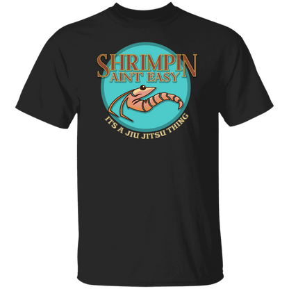 Artichoke Fight Gear Custom Design #18. Shrimpin ain't Easy. 100% Cotton T-Shirt