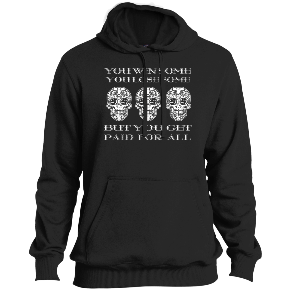 ArtichokeUSA Custom Design. You Win Some, You Lose Some, But You Get Paid For All. Tall Pullover Hoodie