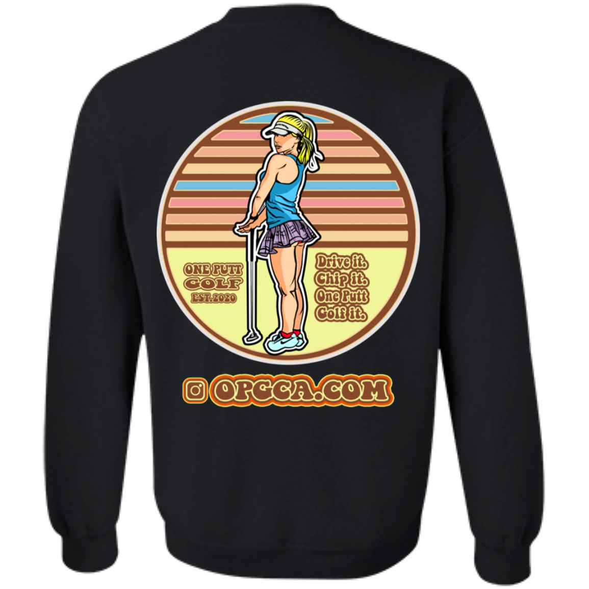 OPG Custom Design #28. Drive it. Chip it. One Putt golf it. Crewneck Pullover Sweatshirt