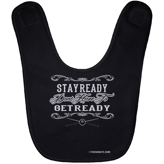 The GHOATS Custom Design #36. Stay Ready Don't Have to Get Ready. Ver 2/2. Baby Bib