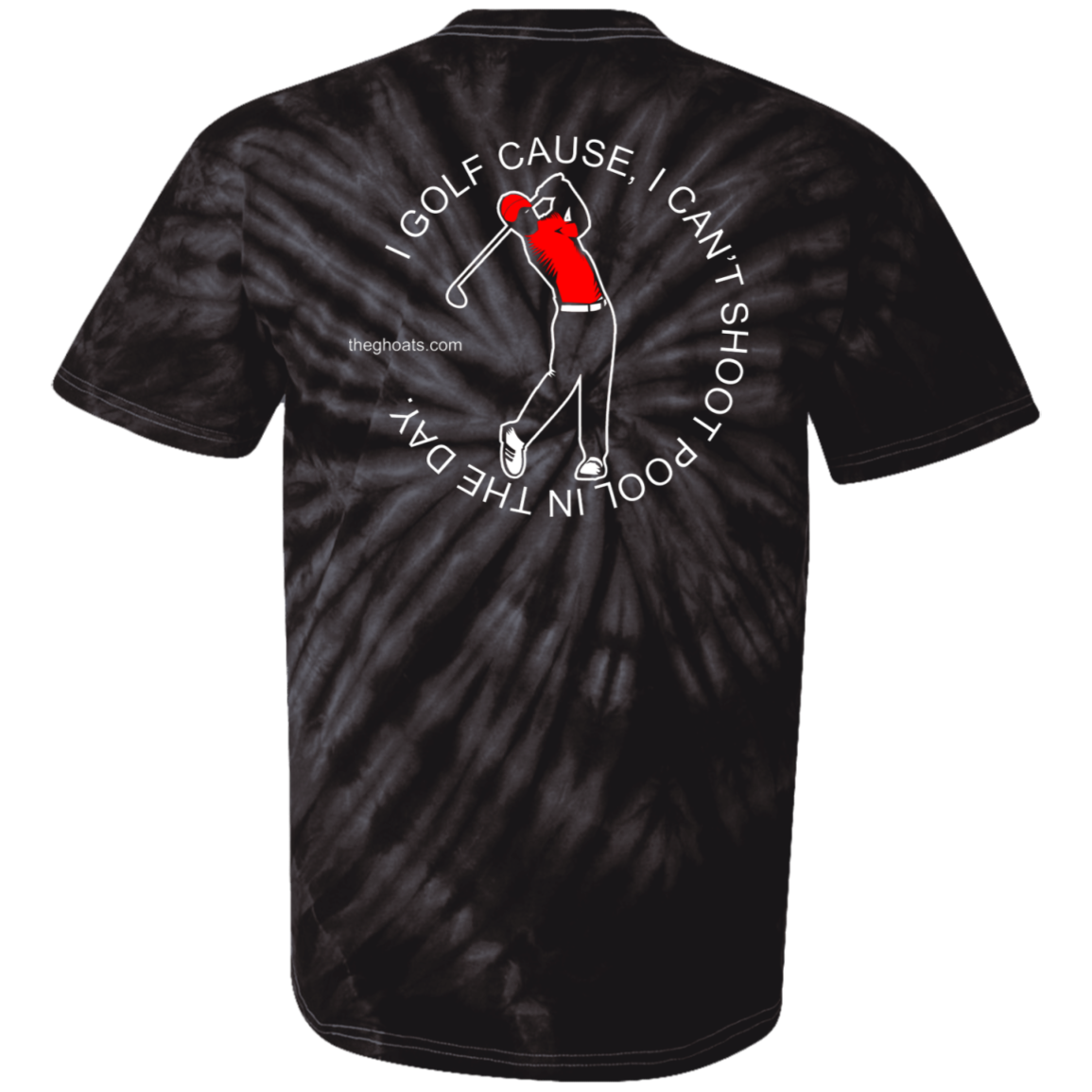 The GHOATS Custom Design #16. I shoot pool cause, I can't golf at night. I golf cause, I can't shoot pool in the day. 100% Cotton Tie Dye T-Shirt