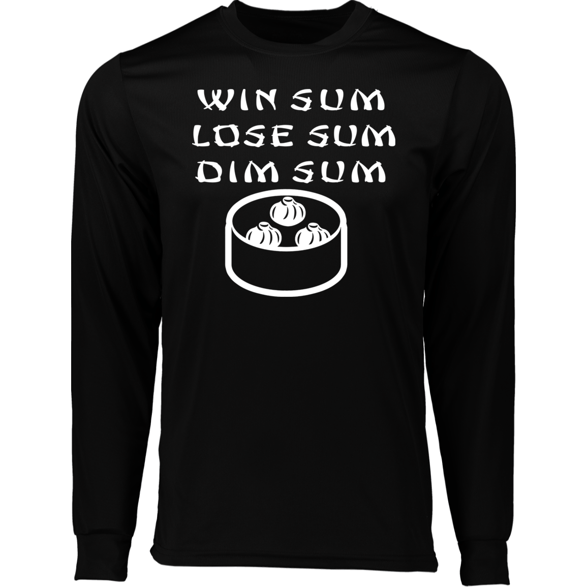 ArtichokeUSA Custom Design. WIN SUM. LOSE SUM. DIM SUM. Long Sleeve Moisture-Wicking Tee