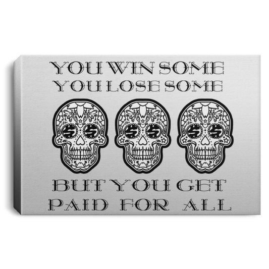 The GHOATS custom design #44. You Win Some You Lose Some But You Get Paid For All. Landscape Canvas .75in Frame