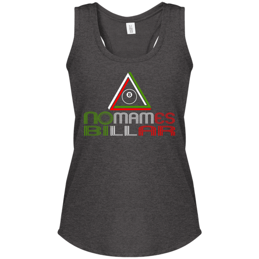 The GHOATS Custom Design #21. No Mames Billar. (Spanish Translation: You've got to be kidding. Pool). Ladies' Perfect Tri Racerback Tank