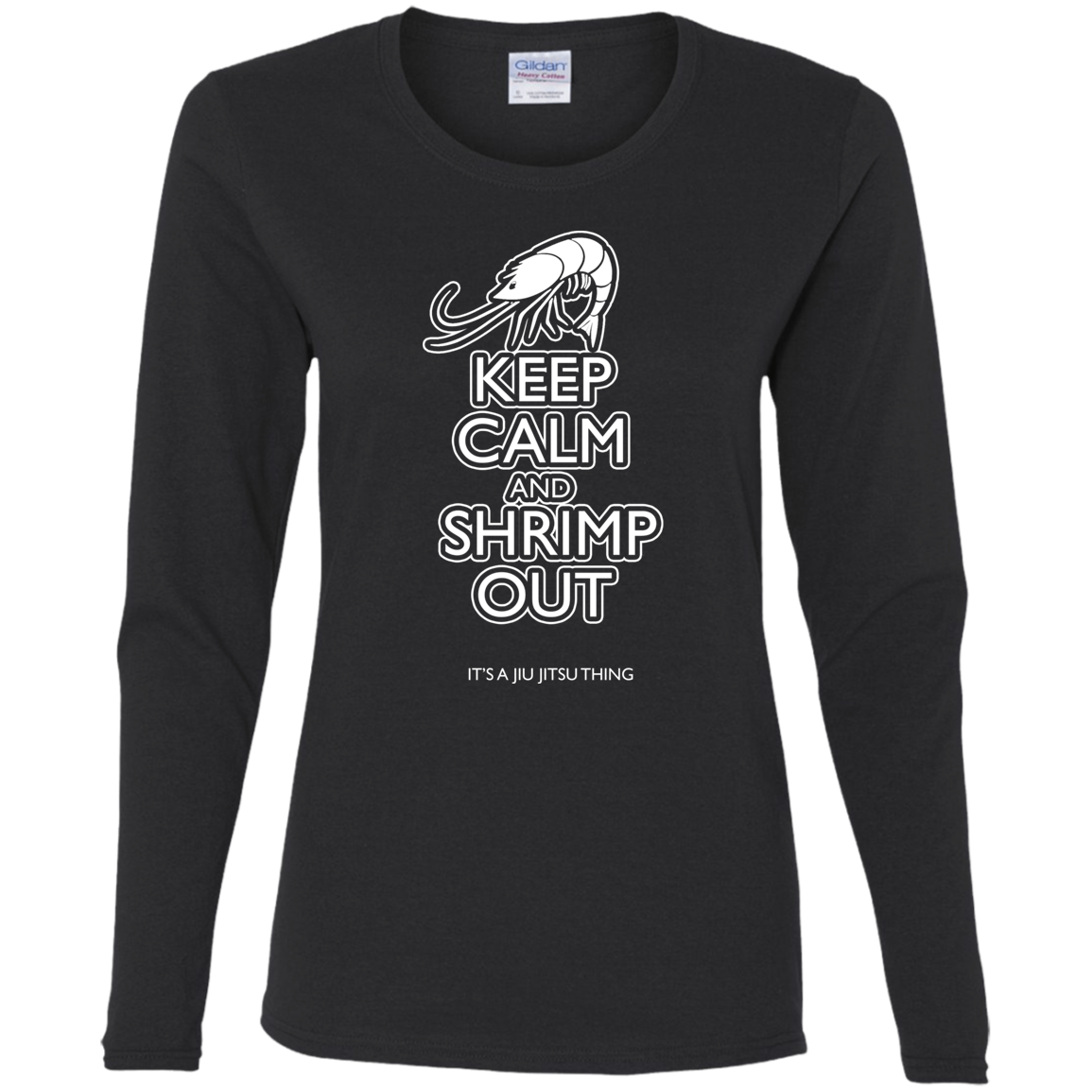Artichoke Fight Gear Custom Design #12. Keep Calm and Shrimp Out. Ladies' 100% Pre-Shrunk Cotton Long Sleeve