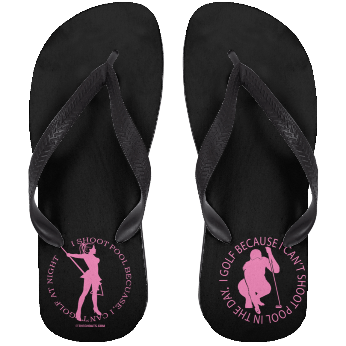 The GHOATS Custom Design #16. I shoot pool cause, I can't golf at night. I golf cause, I can't shoot pool in the day. Adult Flip Flops