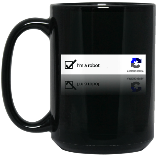 ArtichokeUSA Custom Design. I am a robot. 15 oz. Black Mug