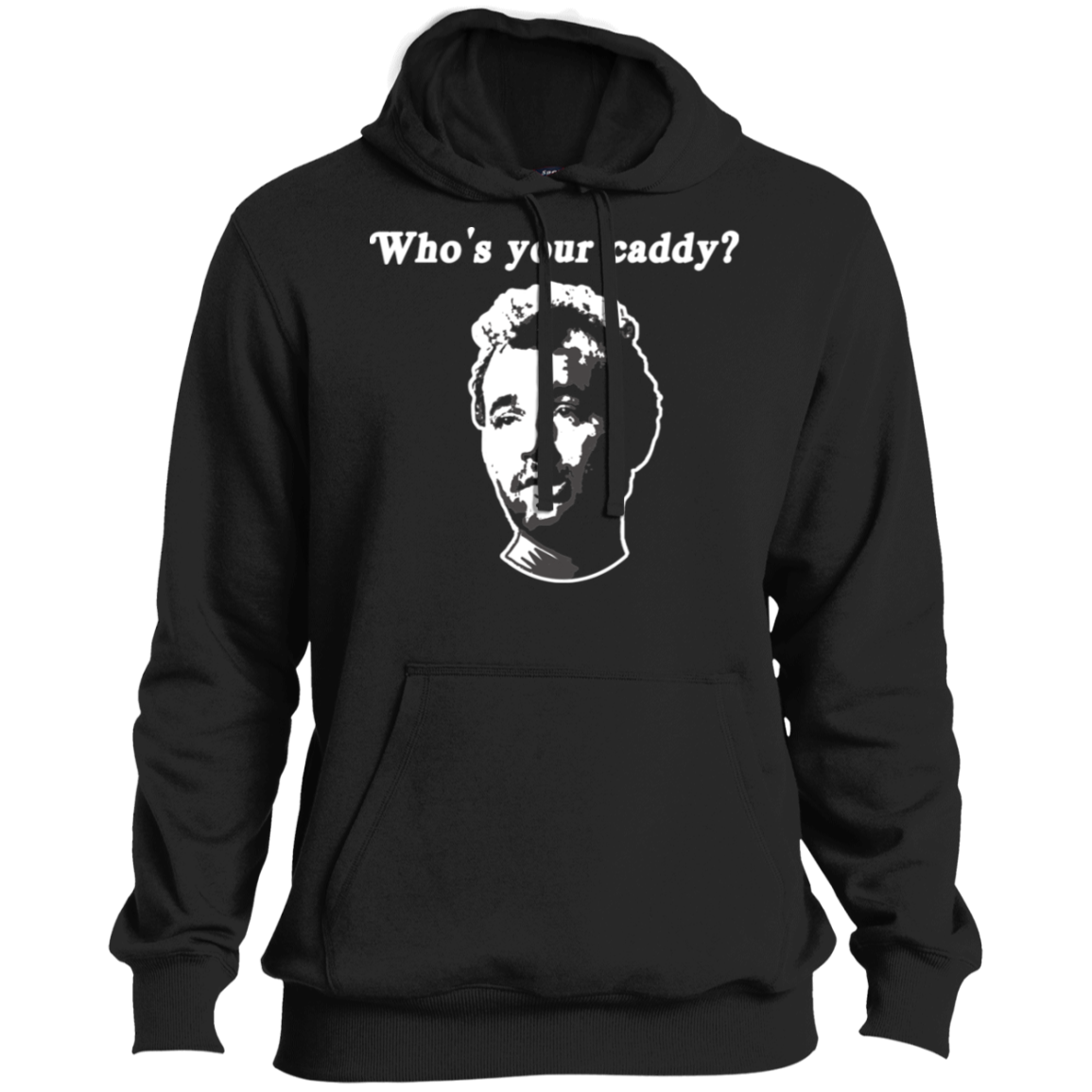 OPG Custom Design #29. Who's Your Caddy? Caddy Shack Bill Murray Fan Art. Soft Style Pullover Hoodie