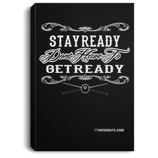The GHOATS Custom Design #36. Stay Ready Don't Have to Get Ready. Ver 2/2. Portrait Canvas .75in Frame