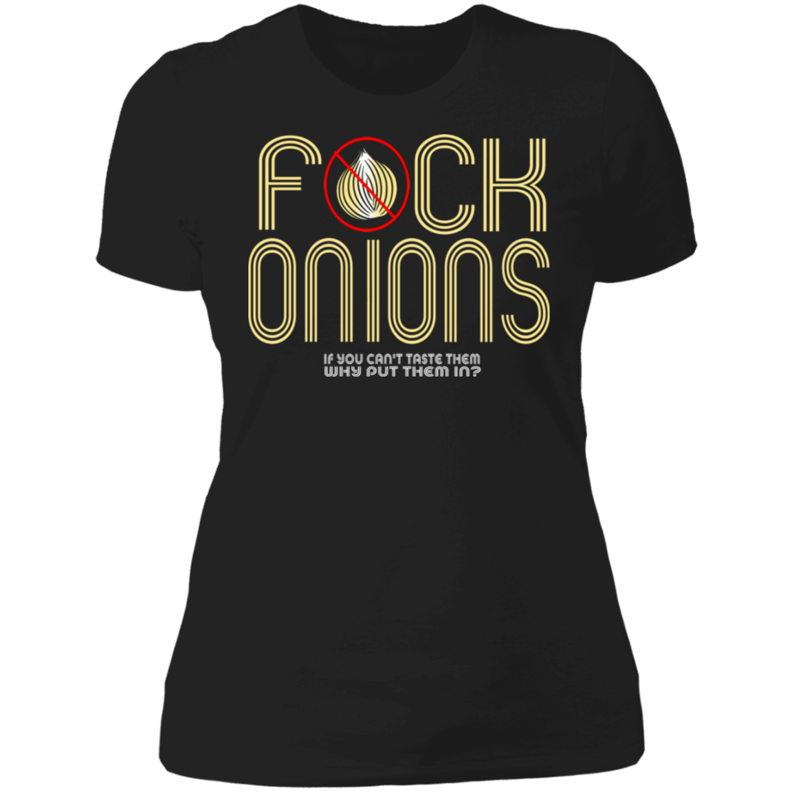 ArtichokeUSA Custom Design. Fuck Onions. Ladies' Boyfriend T-Shirt