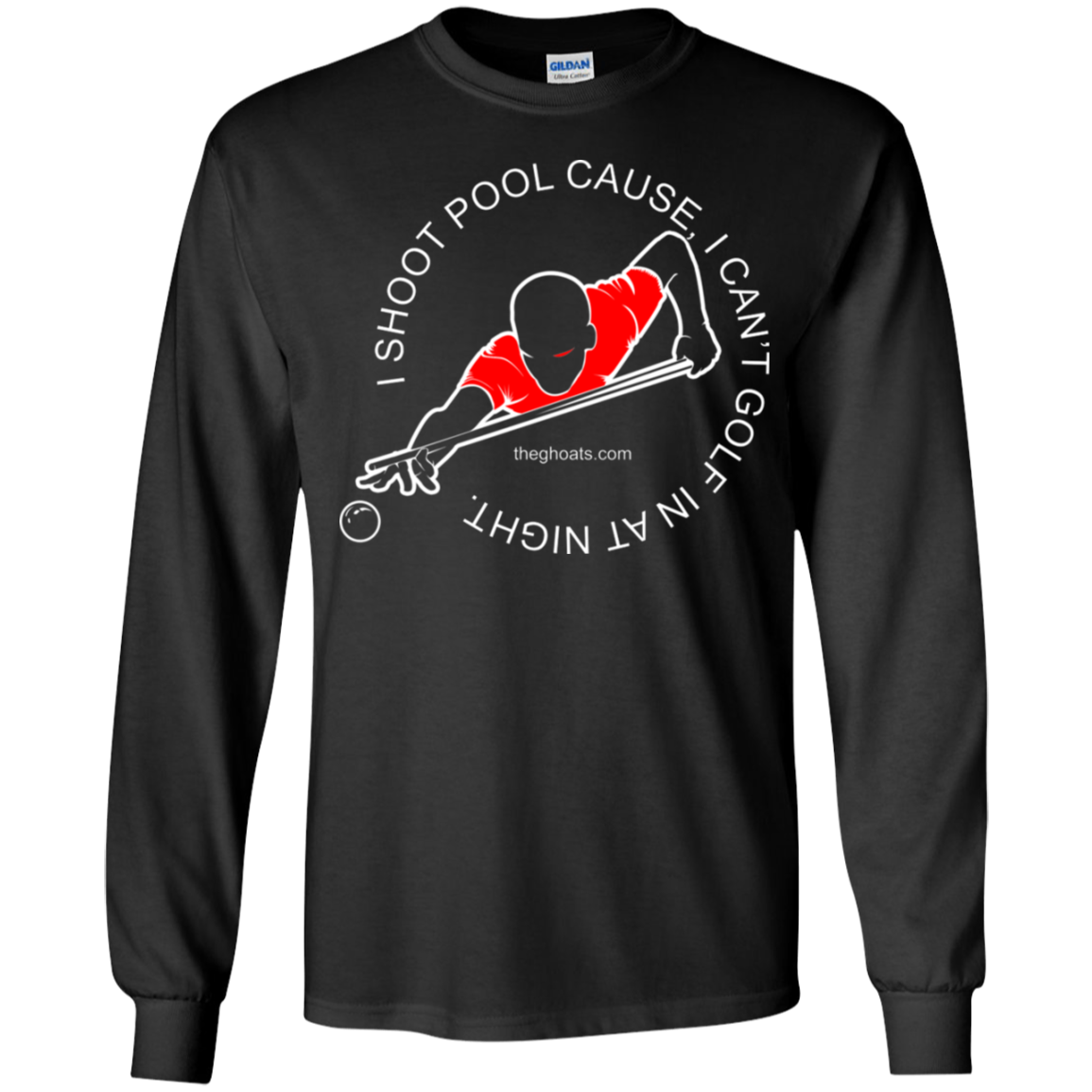 The GHOATS Custom Design #16. I shoot pool cause, I can't golf at night. I golf cause, I can't shoot pool in the day. Youth LS T-Shirt