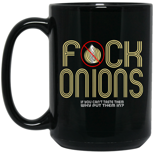 ArtichokeUSA Custom Design. Fuck Onions. 15 oz. Black Mug
