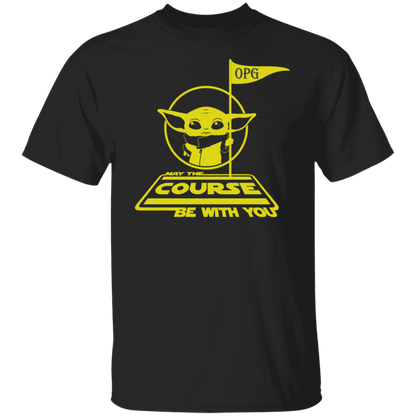OPG Custom Design #21. May the course be with you. Parody/ Fan Art. 5.3 oz. 100% Cotton T-Shirt