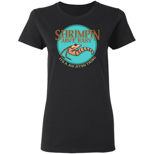 Artichoke Fight Gear Custom Design #3. Shrimpin aint easy. It's a Jiu Jitsu Thing. Ladies' 100% preshrunk cotton