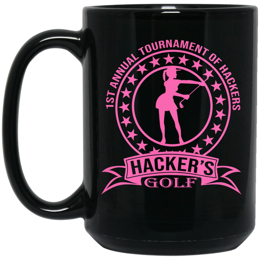 OPG Custom Design #20. 1st Annual Hackers Golf Tournament. Ladies Edition. 15 oz. Black Mug