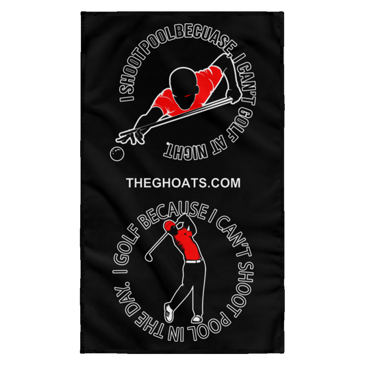 The GHOATS Custom Design #16. I shoot pool cause, I can't golf at night. I golf cause, I can't shoot pool in the day. Wall Flag