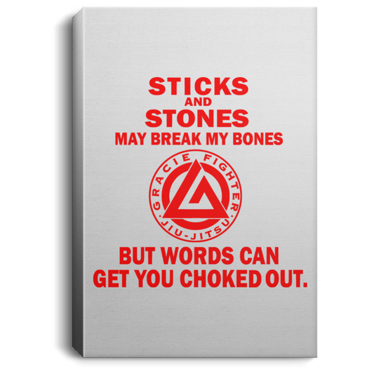 Artichoke Fight Gear Custom Design #16. Sticks And Stones May Break My Bones But Words Can Get You Choked Out. Gracie Fighter. BJJ. Portrait Canvas .75in Frame