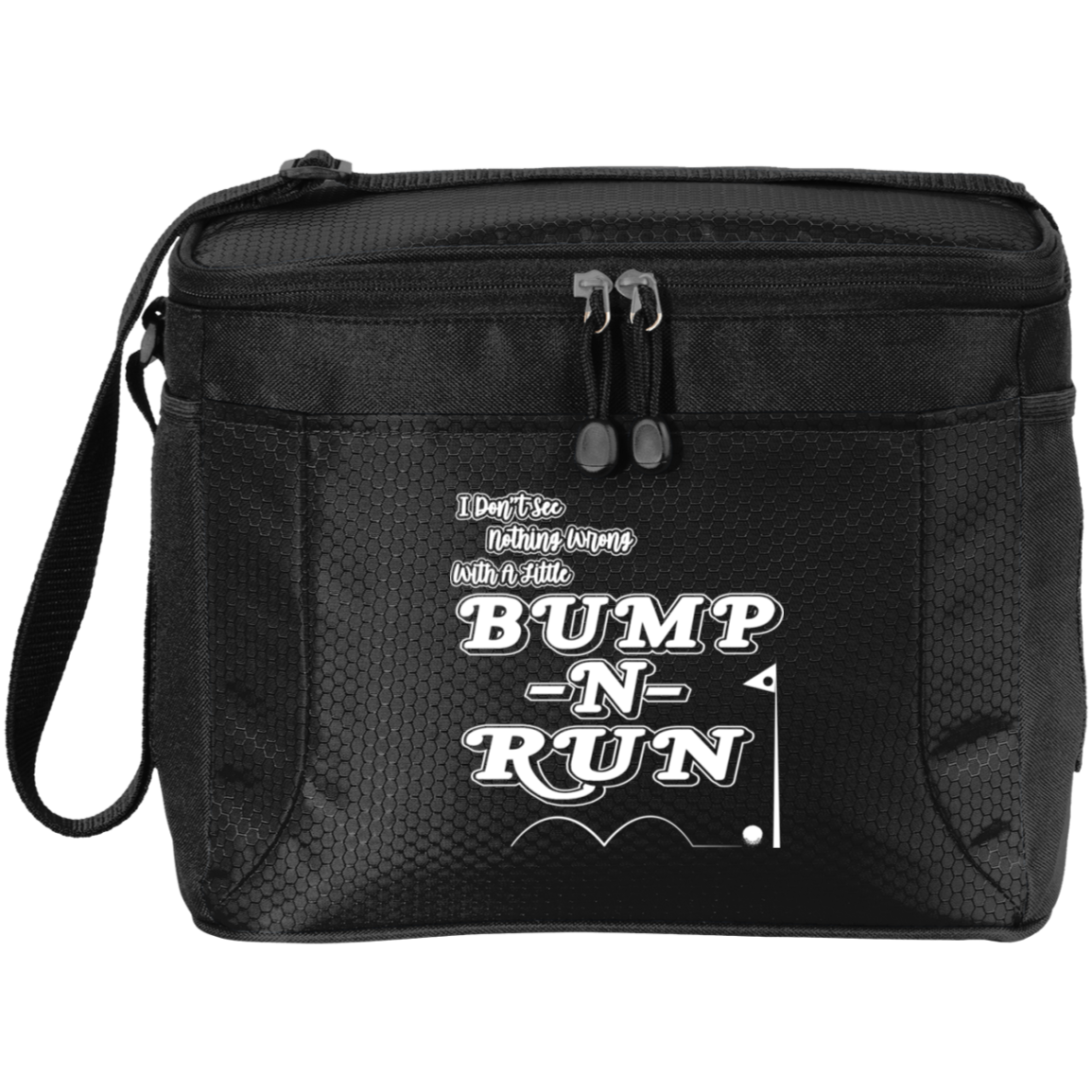 OPG Custom Design #4. I Don't See Noting Wrong With A Little Bump N Run. 12-Pack Cooler