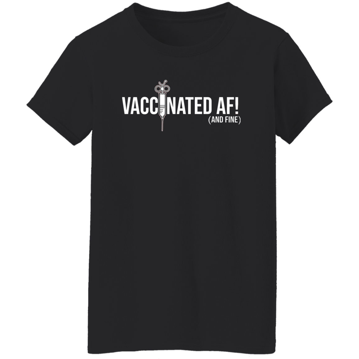 ArtichokeUSA Custom Design. Vaccinated AF (and fine). Ladies' 5.3 oz. T-Shirt