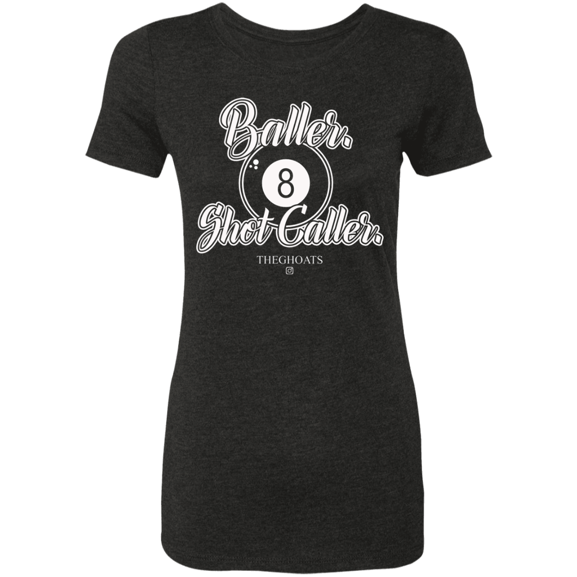 The GHOATS Custom Design #2. Baller. Shot Caller. Ladies' Triblend T-Shirt