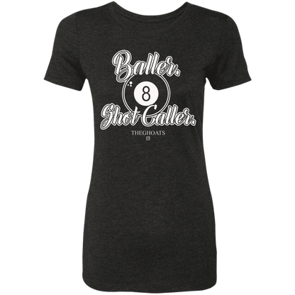 The GHOATS Custom Design #2. Baller. Shot Caller. Ladies' Triblend T-Shirt