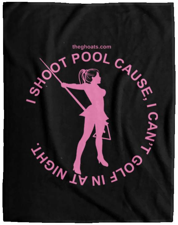The GHOATS Custom Design #16. I shoot pool cause, I can't golf at night. I golf cause, I can't shoot pool in the day. Cozy Plush Fleece Blanket - 60x80