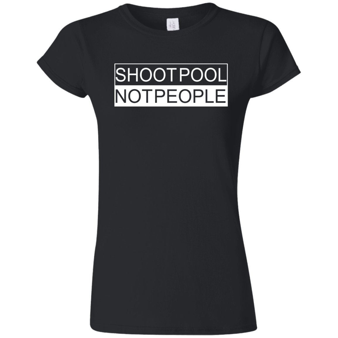 The GHOATS Custom Design. #26 SHOOT POOL NOT PEOPLE. Ultra Soft Style Ladies' T-Shirt