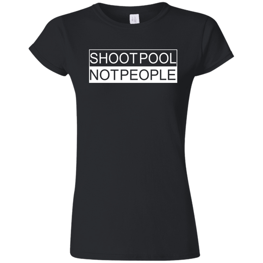 The GHOATS Custom Design. #26 SHOOT POOL NOT PEOPLE. Ultra Soft Style Ladies' T-Shirt