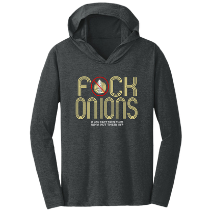 ArtichokeUSA Custom Design. Fuck Onions. Triblend T-Shirt Hoodie