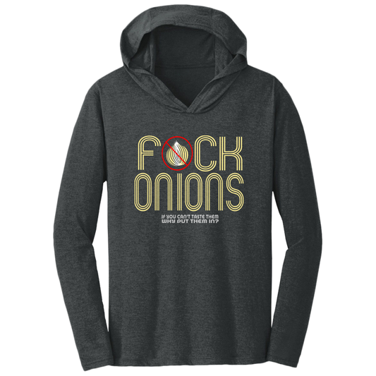 ArtichokeUSA Custom Design. Fuck Onions. Triblend T-Shirt Hoodie