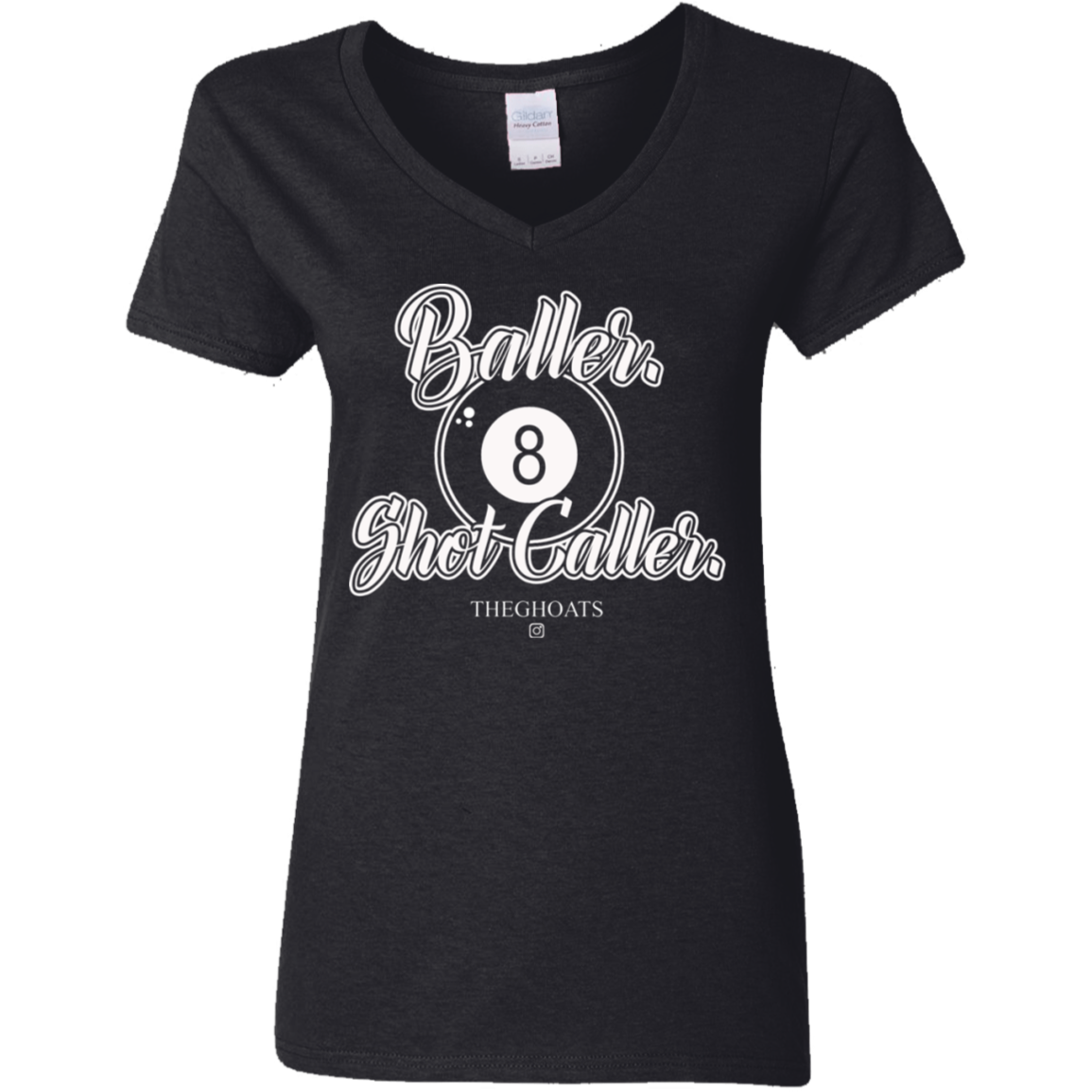 The GHOATS Custom Design #2. Baller. Shot Caller. Ladies' 5.3 oz. V-Neck T-Shirt