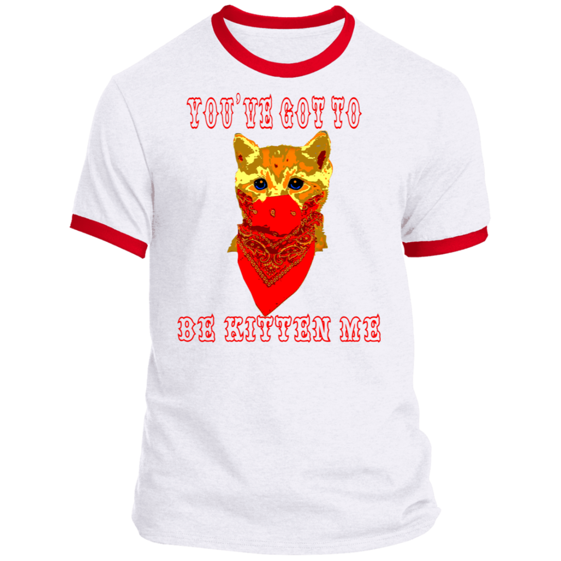 ArtichokeUSA Custom Design. You've Got To Be Kitten Me?! 2020, Not What We Expected. Ringer Tee