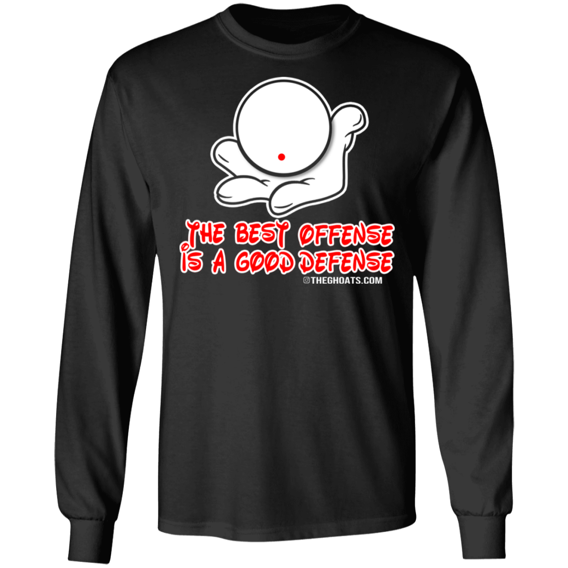 The GHOATS Custom Design. #5 The Best Offense is a Good Defense. Long Sleeve Cotton T-Shirt