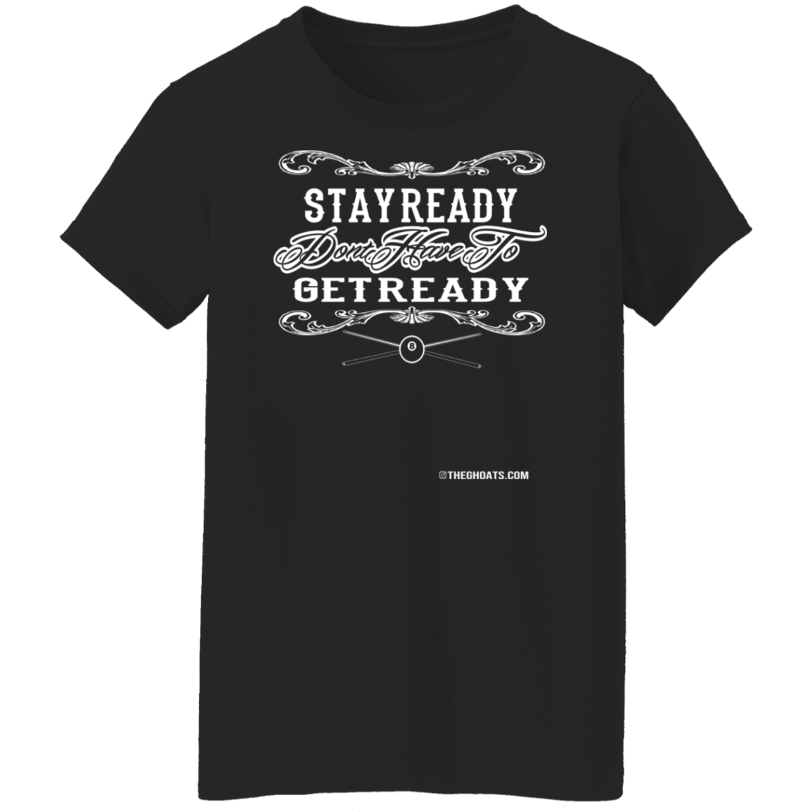 The GHOATS Custom Design #36. Stay Ready Don't Have to Get Ready. Ver 2/2. Ladies' Basic T-Shirt