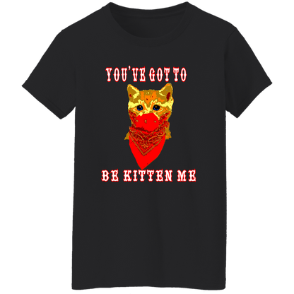 ArtichokeUSA Custom Design. You've Got To Be Kitten Me?! 2020, Not What We Expected. Ladies' 5.3 oz. T-Shirt