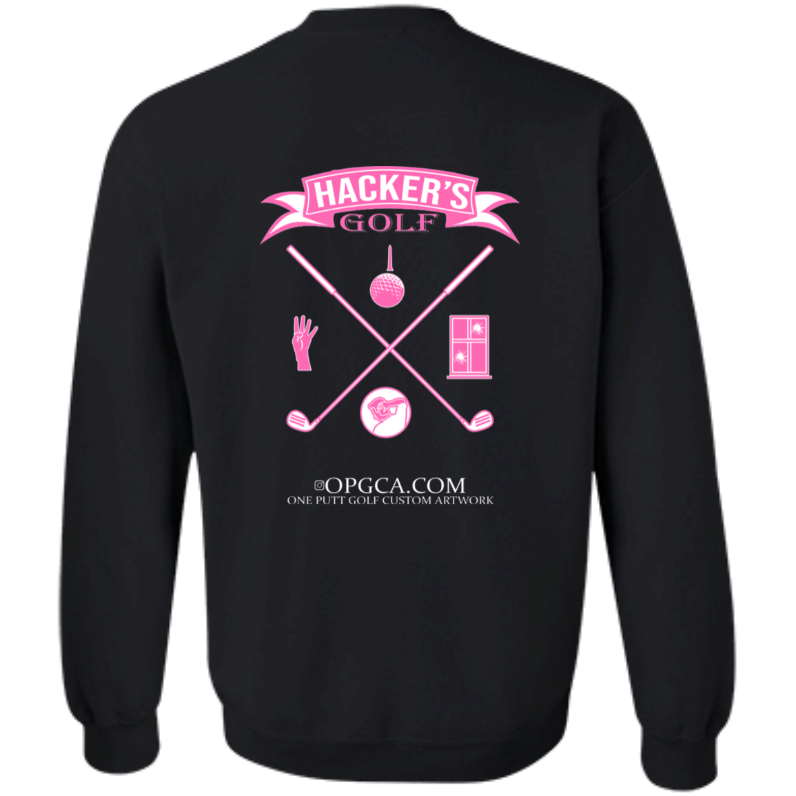 ZZZ#20 OPG Custom Design. 1st Annual Hackers Golf Tournament. Ladies Edition. Crewneck Pullover Sweatshirt