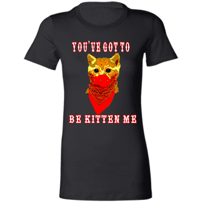 ArtichokeUSA Custom Design. You've Got To Be Kitten Me?! 2020, Not What We Expected. Ladies' Favorite T-Shirt