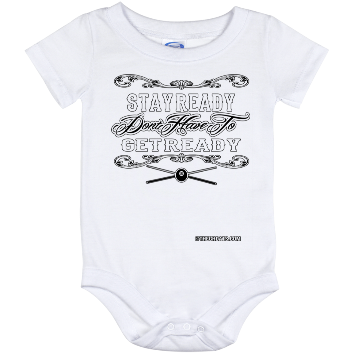 The GHOATS Custom Design #36. Stay Ready Don't Have to Get Ready. Ver 2/2. Baby Onesie 12 Month