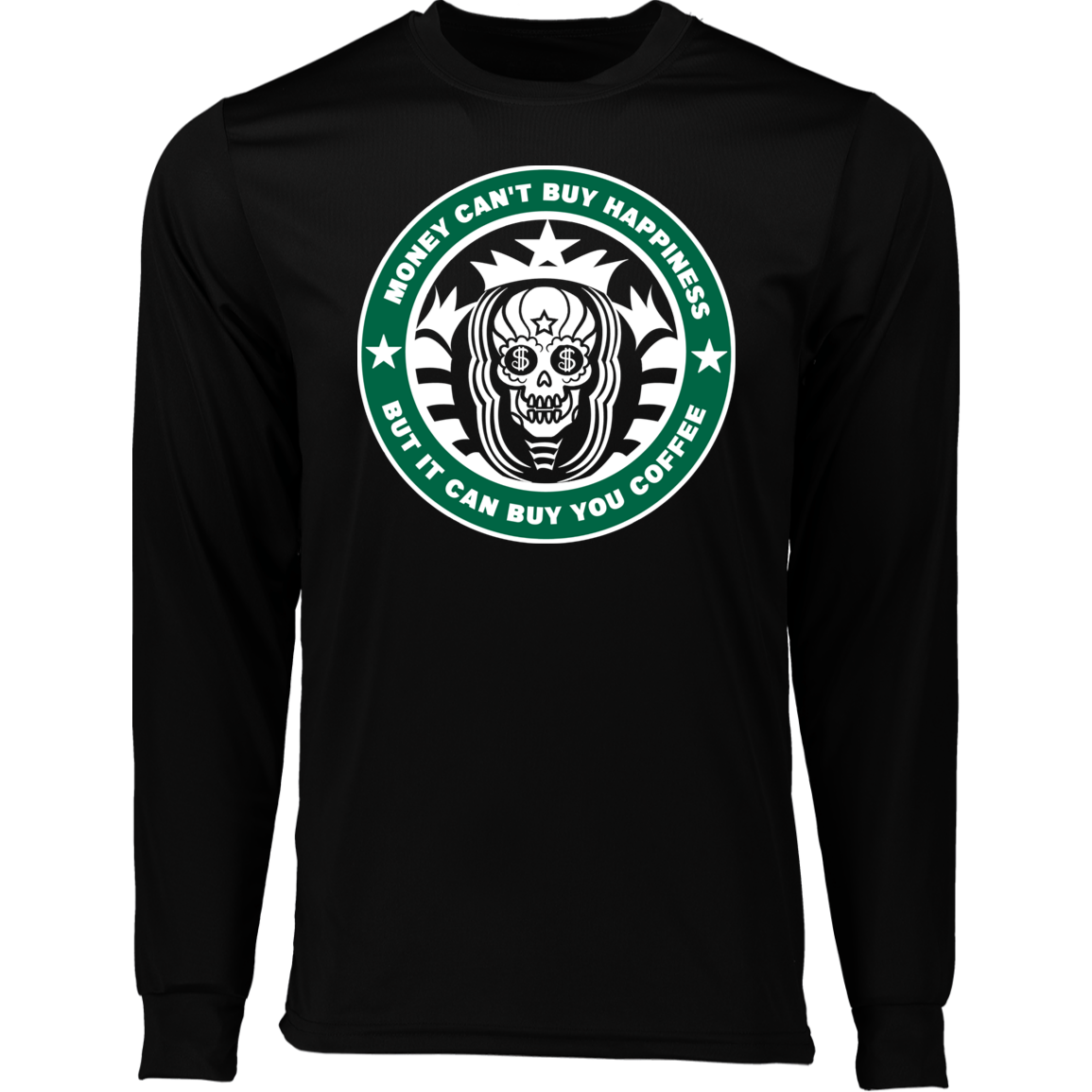ArtichokeUSA Custom Design. Money Can't Buy Happiness But It Can Buy You Coffee. Long Sleeve Moisture-Wicking Tee