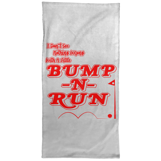 OPG Custom Design #4. I Don't See Noting Wrong With A Little Bump N Run. Towel - 15x30