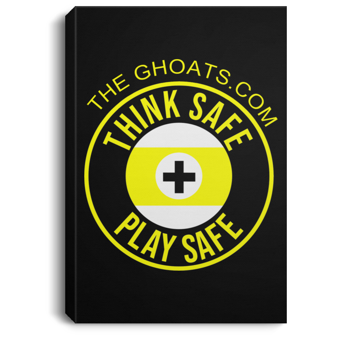 The GHOATS Custom Design. #31 Think Safe. Play Safe. Portrait Canvas .75in Frame