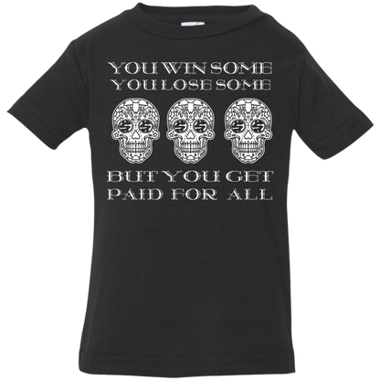 ArtichokeUSA Custom Design. You Win Some, You Lose Some, But You Get Paid For All. Infant Jersey T-Shirt