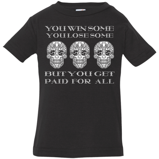 ArtichokeUSA Custom Design. You Win Some, You Lose Some, But You Get Paid For All. Infant Jersey T-Shirt