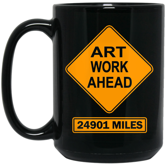 ArtichokeUSA Custom Design. Art Work Ahead. 24,901 Miles (Miles Around the Earth). 15 oz. Black Mug
