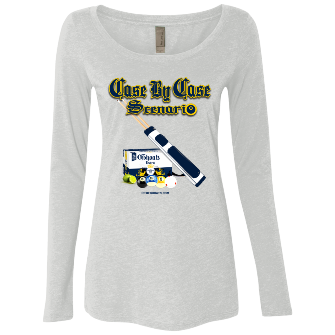 The GHOATS Custom Design. #6 Case by Case Scenario. Ladies' Triblend LS Scoop