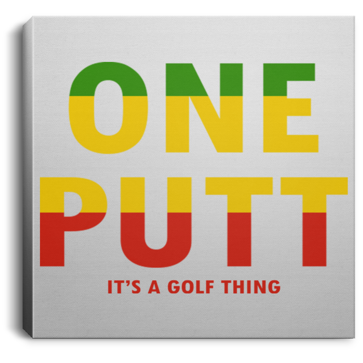 OPG Custom Design #14. ONE PUTT. ONE LOVE v2 Parody. Golf. Square Canvas .75in Frame