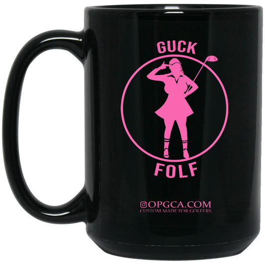OPG Custom Design #19. GUCK FOLF. Female Edition 15 oz. Black Mug